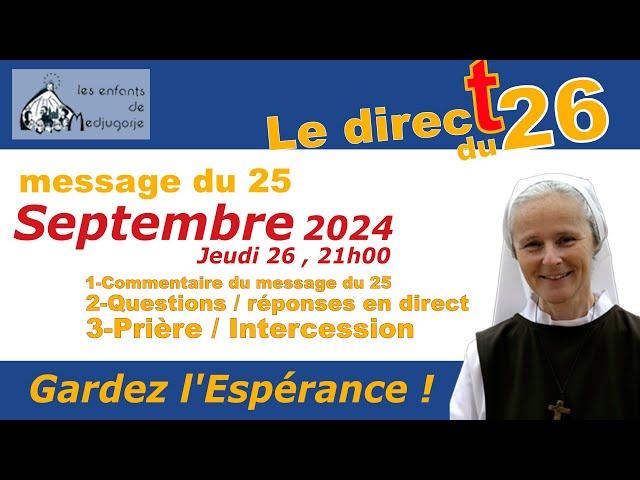 Direct du jeudi 26 septembre, 21h Message de Medjugorje  du 25 septembre 2024, avec Sr Emmanuel