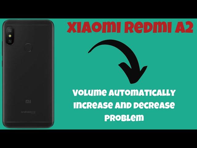 Xiaomi Redmi A2 Plus Volume automatically increase and decrease problem || Volume settings