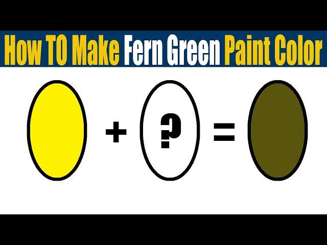 How To Make Fern Green Paint Color - What Color Mixing To Make Fern Green