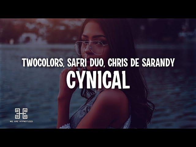 twocolors x Safri Duo x Chris De Sarandy - Cynical (Lyrics)