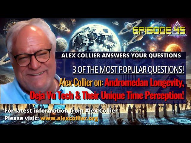 Alex Collier on Andromedan Longevity, Deja Vu Tech & Their Unique Time Perception!