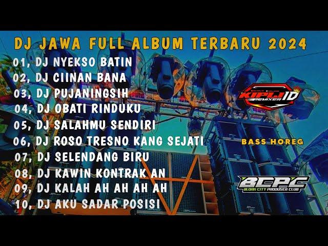 DJ JAWA FULL ALBUM TERBARU 2024 FULL BASS HOREG || DJ NYEKSO BATIN X CIINAN BANA