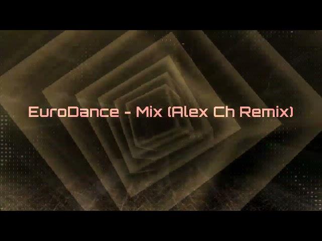 EuroDance - Mix 2022 (Alex Ch Remix)