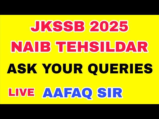 JKSSB NAIB TEHSILDAR 2025 - LIVE - QNA - AAFAQ SIR - ASK QUERIES LIVE