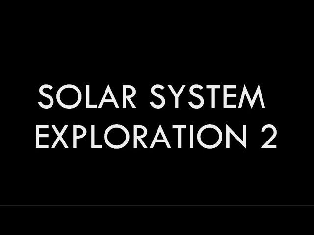 Solar System Exploration 2 - Trailer