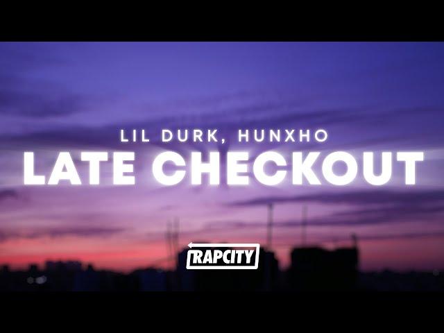 Lil Durk - Late Checkout (Lyrics) ft. Hunxho