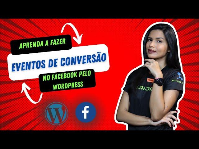 COMO CRIAR EVENTOS DE CONVERSÃO DO FACEBOOK PELO WORDPRESS