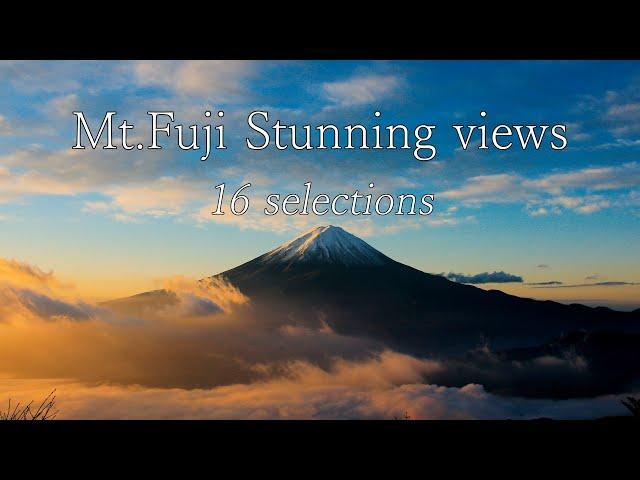 [4K Japan] Mt.Fuji Stunning views 16 selections