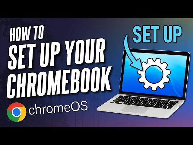 How to Set up a New Chromebook (ChromeOS)