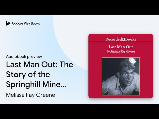 Last Man Out: The Story of the Springhill Mine… by Melissa Fay Greene · Audiobook preview