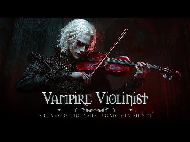 Shadows and Tears - The Dark Melodies of the Vampire Violinist's Heart | Dark Academia Music