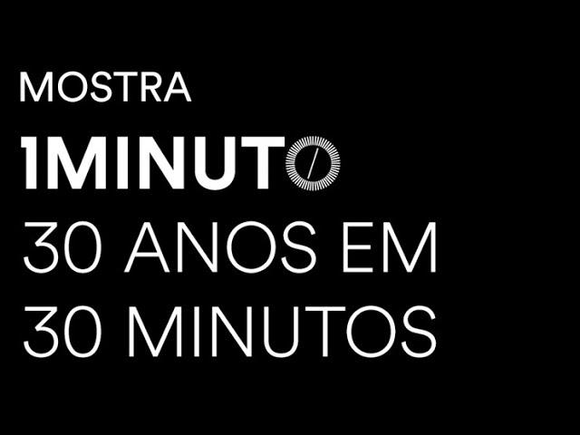 Festival do Minuto: Mostra 30 anos em 30 Minutos.