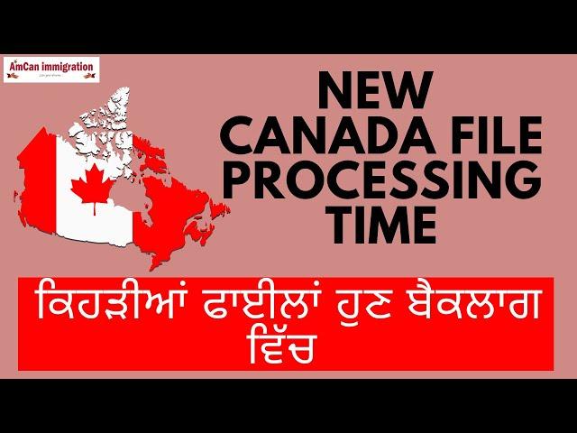 Canada Visa Files New processing Time & increasing Backlog update