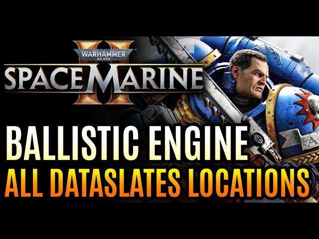 Ballistic Engine – All Dataslates Locations Warhammer 40000 Space Marine 2