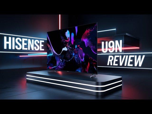 Hisense U9N Review - The Ultimate 2025 Mini-LED TV?