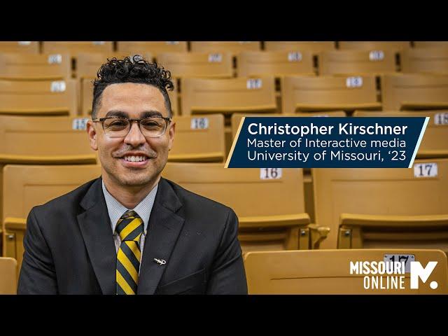 Christopher Kirschner: Master of interactive media, '23 University of Missouri