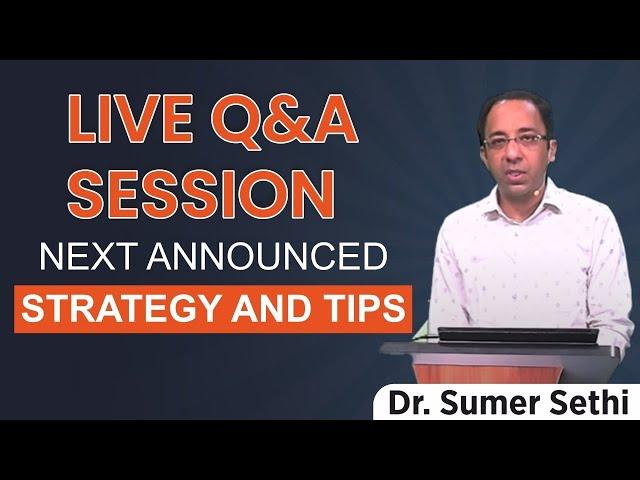 Live Q&A Session | NEXT Exam Strategy and Tips || Dr. Sumer Sethi