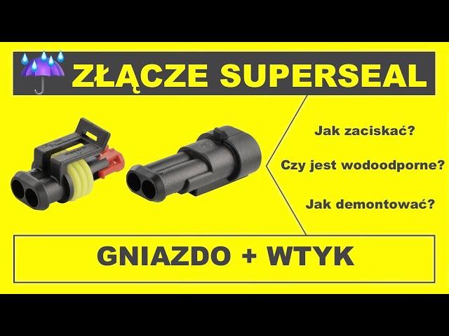 Złącze Superseal 1.5. Jak zaciskać konektory i jak je demontować