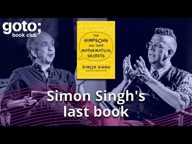 The Simpsons and Their Mathematical Secrets • Simon Singh & Kevlin Henney • GOTO 2021