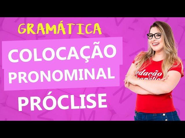 COLOCAÇÃO PRONOMINAL: PRÓCLISE - Profa. Pamba