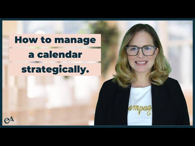 What Is Strategic Calendar Management for Executive Assistants?