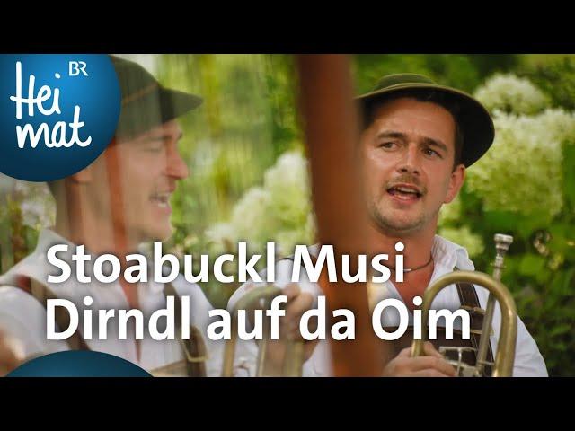 Stoabuckl Musi: Dirndl auf da Oim | BR Heimat - Zsammg'spuit | Volksmusik