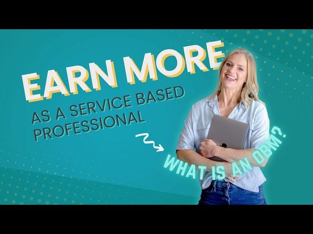 Earn More as a Service Based Professional (What is an Online Business Manager?)