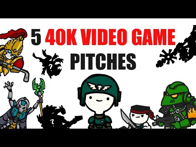 5 40K Video Game Pitches | Warhammer 40k Discussion