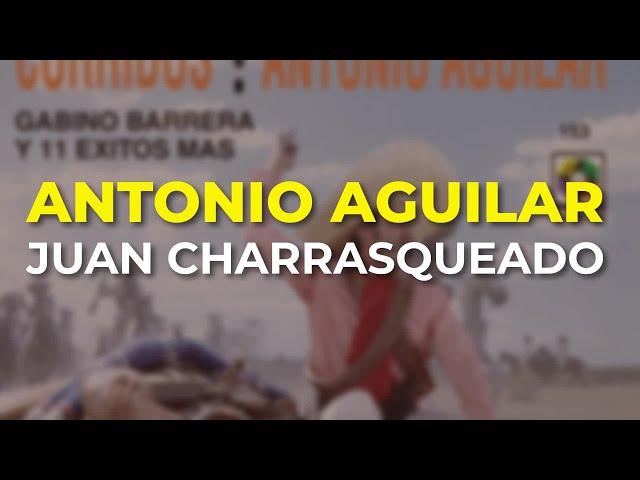 Antonio Aguilar - Juan Charrasqueado (Audio Oficial)