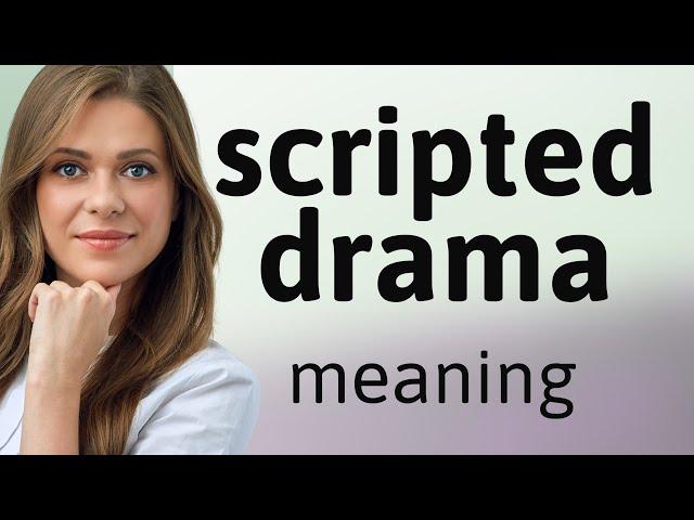 Understanding "Scripted Drama": A Guide for English Learners