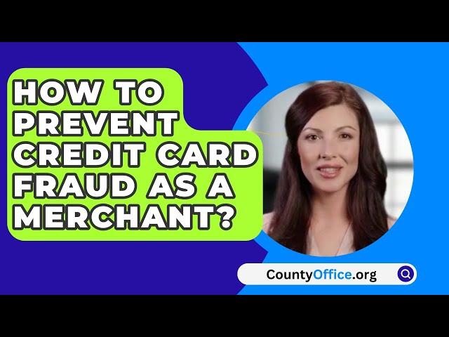 How To Prevent Credit Card Fraud As A Merchant? - CountyOffice.org