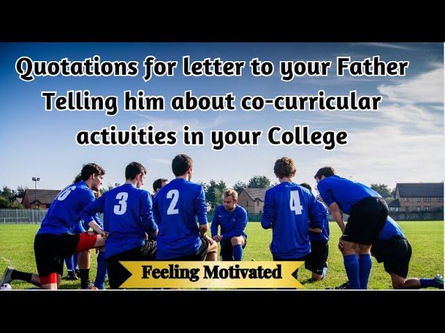 Quotations For Letter to Your Father Telling him about Co curricular Activities in  College #quotes