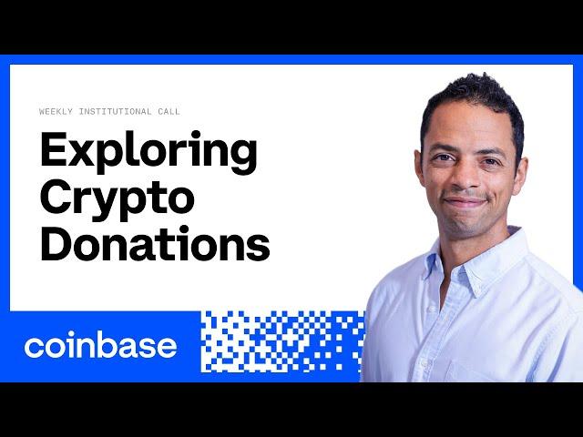 Exploring Crypto Donations | Weekly Institutional Market Call