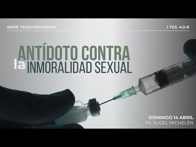 Antídoto contra la inmoralidad sexual | 1 Tesalonicenses 4:3-8 | Pr. Sugel Michélen