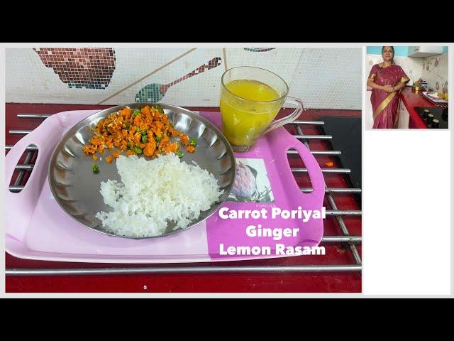 Carrot Poriyal & Lemon Ginger Rasam