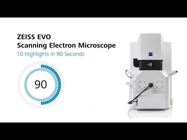 ZEISS EVO Scanning Electron Microscope – 10 Highlights in 90 Seconds