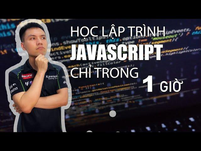 Tự học lập trình Javascript cơ bản chỉ trong 1 giờ | Vũ Nguyễn Coder