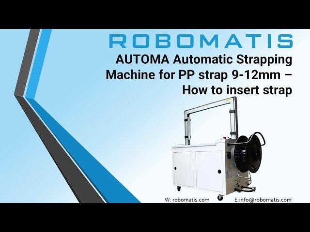 AUTOMA Automatic Strapping Machine for PP strap 9-12mm   How to insert Strap into machine -ROBOMATIS