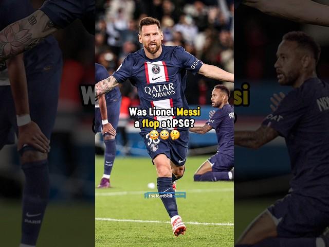 Was Messi a flop at PSG?  #football