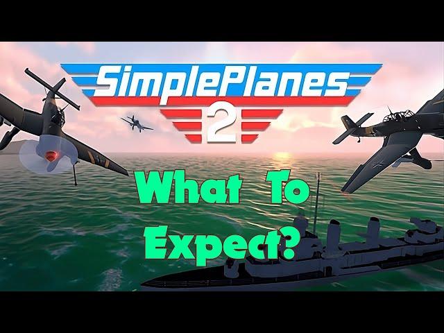 SimplePlanes 2 - What to Expect?