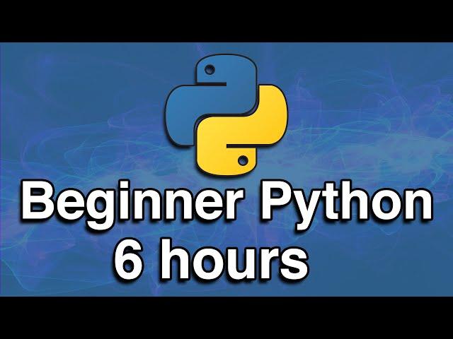 Beginner Python Programming All-in-One Tutorial Series (6 HOURS!)