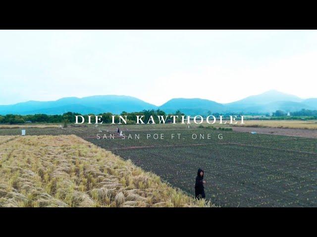 San San Poe ft One G - Die In Kawthoolei (official Mv)