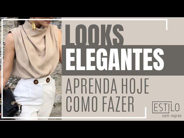 Aprenda Como Montar Looks Elegantes Hoje