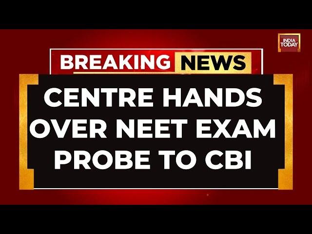 LIVE: Centre Orders CBI Probe Into Allegations Of Irregularities In NEET-UG Exam | India Today LIVE