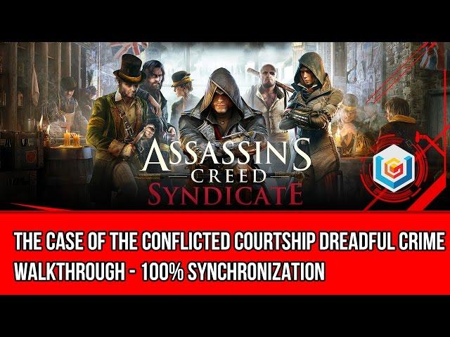 Assassin's Creed Syndicate The Case Of The Conflicted Courtship Dreadful Crime Walkthrough