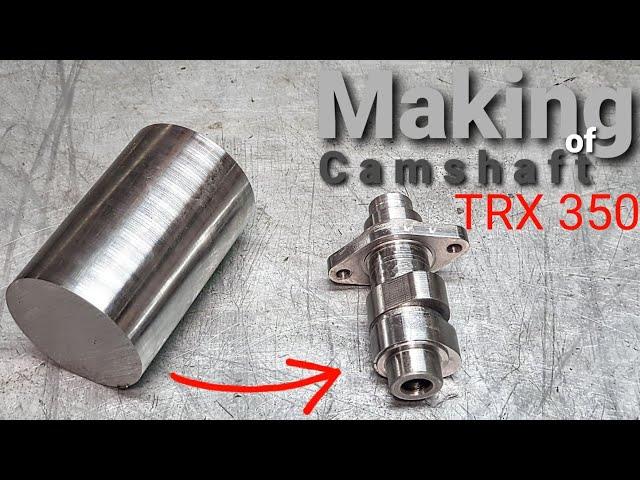 Making of motorcycle camshaft - Honda TRX 350cc