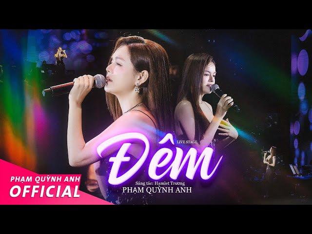 Đêm - Phạm Quỳnh Anh | Live Stage | Về đâu anh hỡi đường khuya bước chân em lẻ loi...