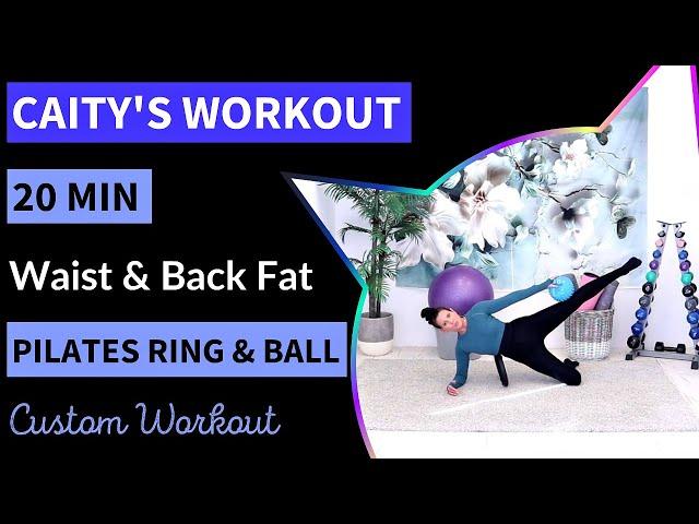 CAITY'S WORKOUT / 20 MIN SMALL WAIST AND BACK FAT WORKOUT / PILATES RING AND BALL / STANDING & MAT!