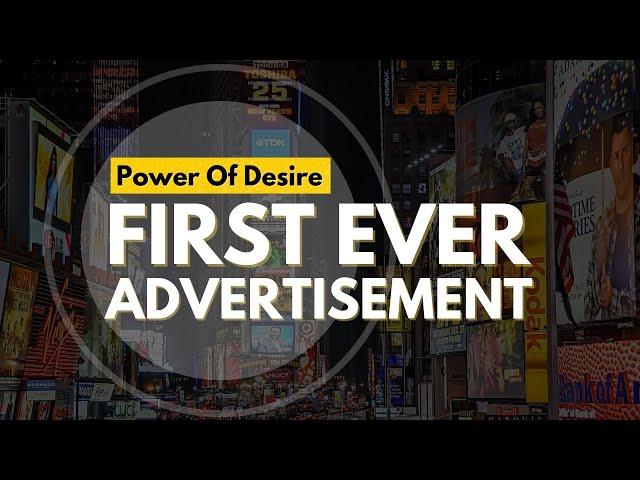 First Advertisement Ever (Power of Desire)