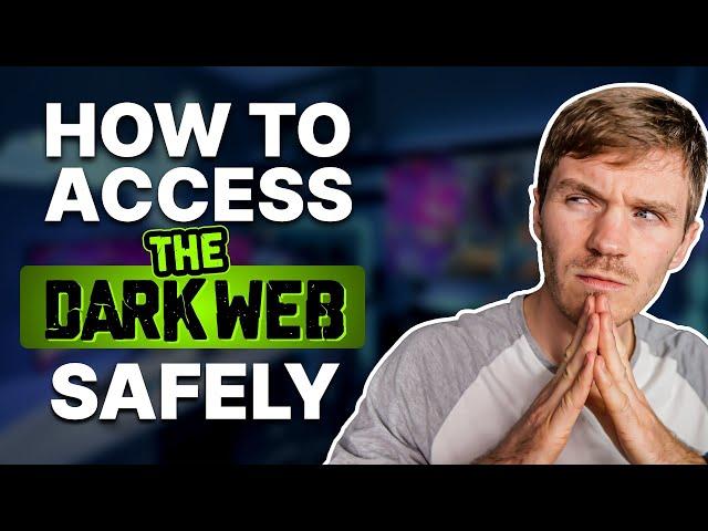 How to Access the Dark Web Safely in 2024: An Easy Guide